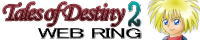 Tales of Destiny2 WEBRING{ɍs܂